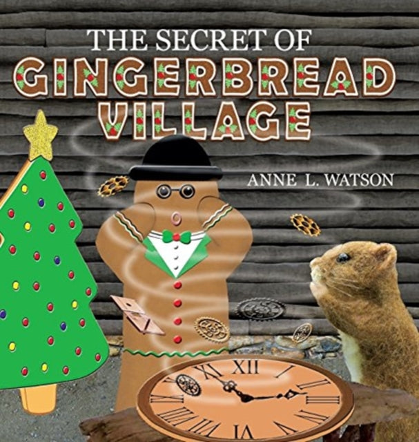 The Secret Of Gingerbread Village: A Chr By Watson, Anne L.,