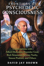 Frontiers Of Psychedelic Consciousness By Brown, David Jay