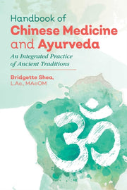 Handbook Of Chinese Medicine & Ayurveda By Shea, Bridgette