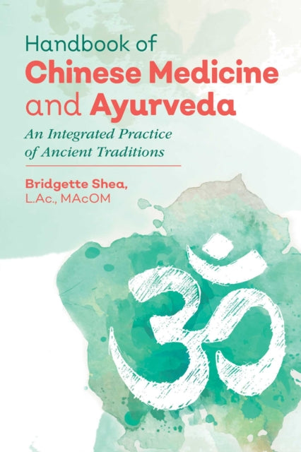 Handbook Of Chinese Medicine & Ayurveda By Shea, Bridgette