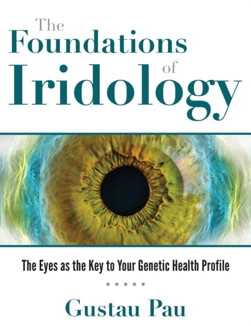 Foundations Of Iridology By Pau, Gustau