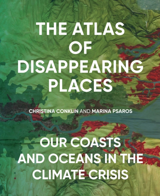Atlas Of Disappearing Places