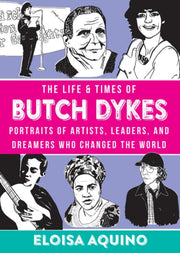 Life & Times Of Butch Dykes By Aquino, Eloisa