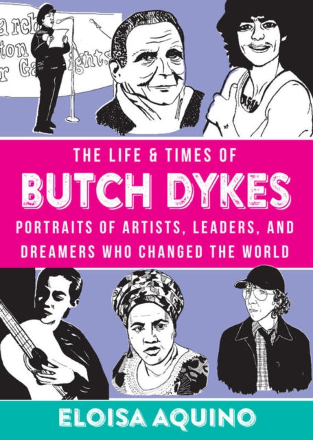 Life & Times Of Butch Dykes By Aquino, Eloisa