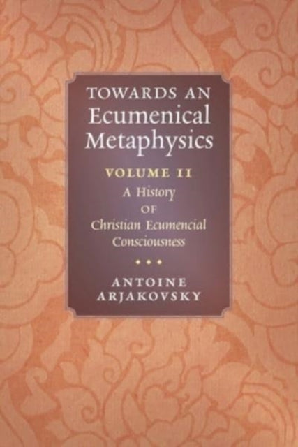 Towards An Ecumenical Metaphysics, Volum