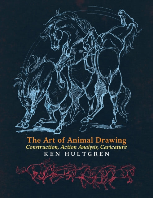 The Art Of Animal Drawing: Construction, By Hultgren, Ken
