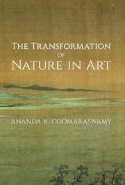 The Transformation Of Nature In Art By Coomaraswamy, Ananda