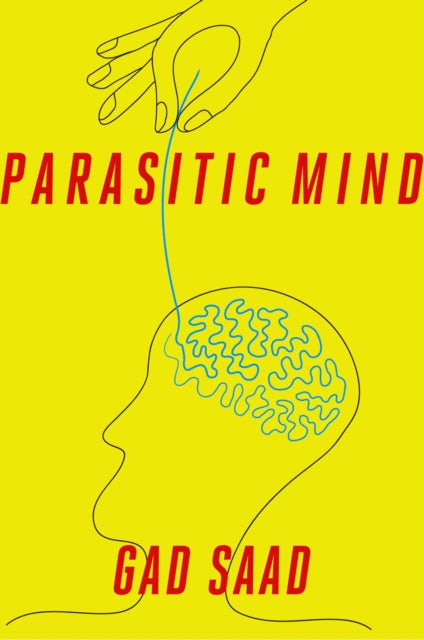 Parasitic Mind Ha By Gad Saad