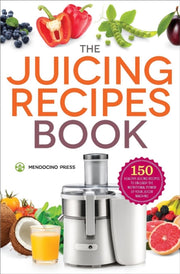 Juicing Recipes Book: 150 Healthy Re