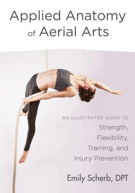 Applied Anatomy Of Aerial Arts By Scherb, Emily