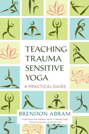 Teaching Trauma Sensitive Yoga