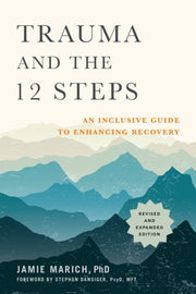 Trauma & The 12 Steps Revised & Expanded