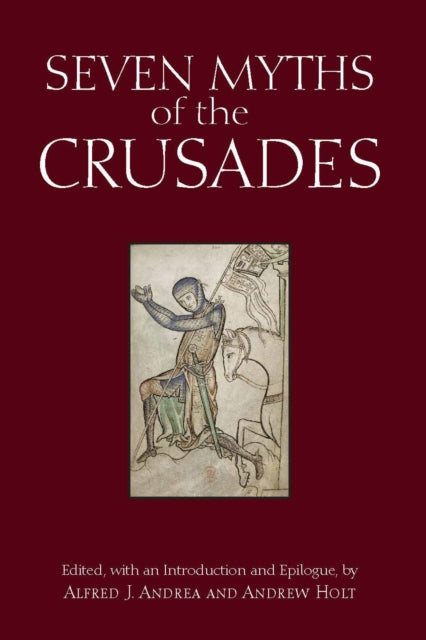 Seven Myths Of The Crusades