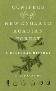 Conifers Of The New Englandacadian Fores By Steve Keating