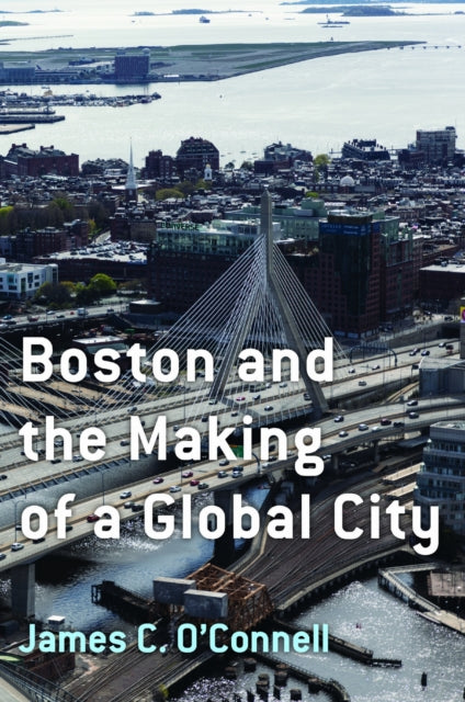 Boston & The Making Of A Global City