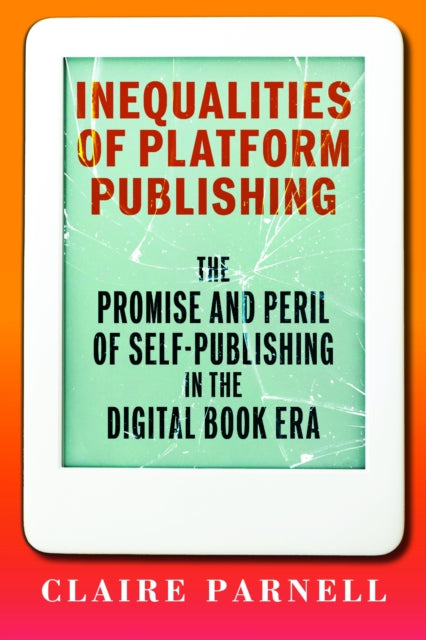 Inequalities Of Platform Publishing By Parnell, Claire