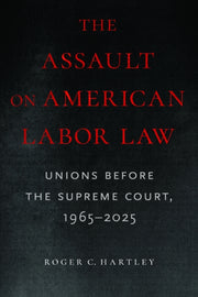 Assault On American Labor Law