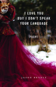 I Love You But I Dont Speak Your Languag By Jason Bredle