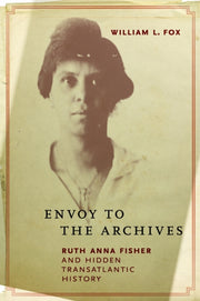 Envoy To The Archives Ruth Anna Fisher By William L. Fox