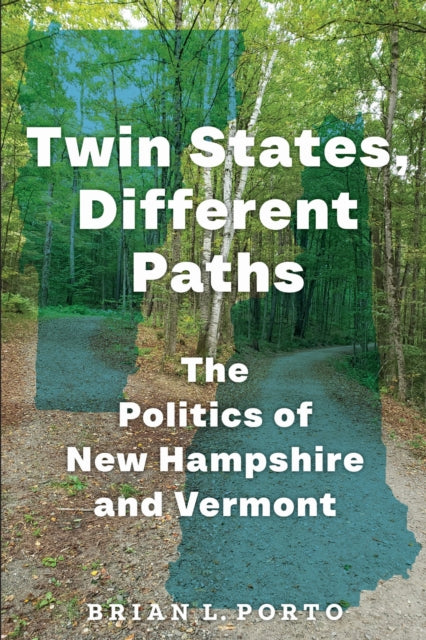 Twin States Different Paths : The Politi By Porto, Brian L.