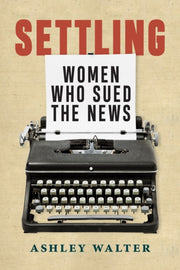 Settling : Women Who Sued The News By Walter, Ashley