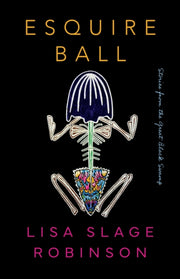 Esquire Ball, Stories From The Great Bla By Robinson, Lisa Slage