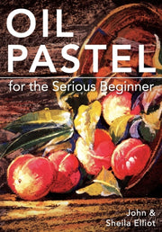 Oil Pastel For The Serious Beginner: Bas