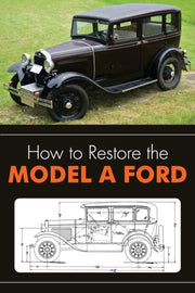 How To Restore The Model A Ford By Henry, Leslie R.