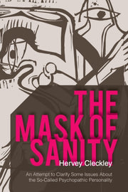 The Mask Of Sanity: An Attempt To Clarif By Cleckley, Hervey