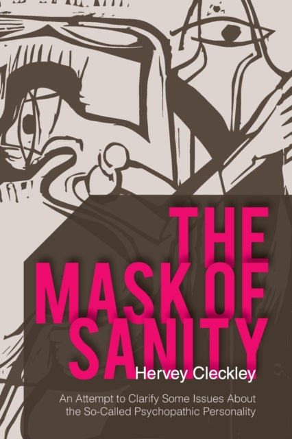 The Mask Of Sanity: An Attempt To Clarif By Cleckley, Hervey