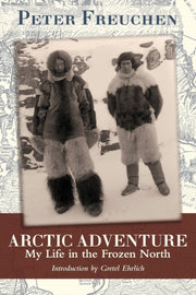 Arctic Adventure: My Life In The Frozen By Freuchen, Peter