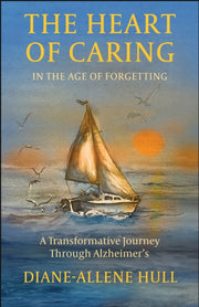 Heart Of Caring In The Age Of Forgetting