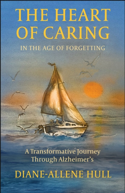 Heart Of Caring In The Age Of Forgetting