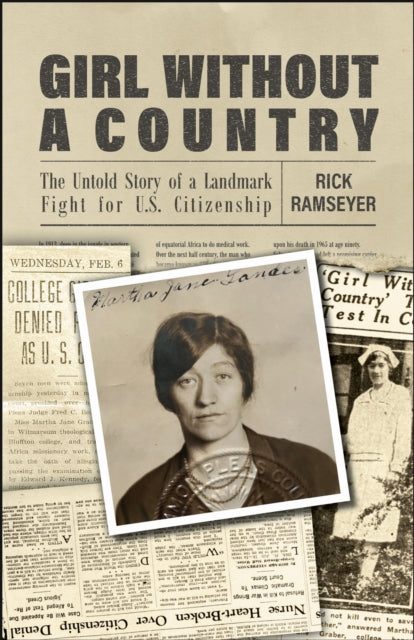 Girl Without A Country: The Untold Story By Ramseyer, Rick