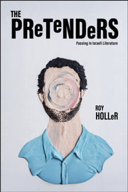 Pretenders : Passing In Israeli Literatu By Holler, Roy