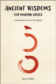 Ancient Wisdoms For Modern Crises