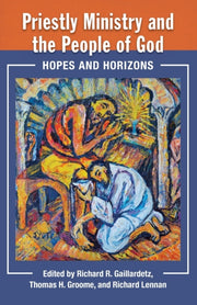 Priestly Ministry And The People Of God: By Gaillardetz, Richard