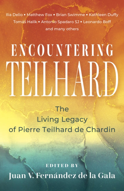 Encountering Teilhard The Living Legacy