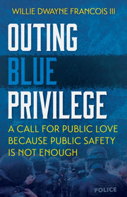 Outing Blue Privilege A Call For Public By Francois Iii, Willie