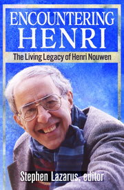 Encountering Henri The Living Legacy Of