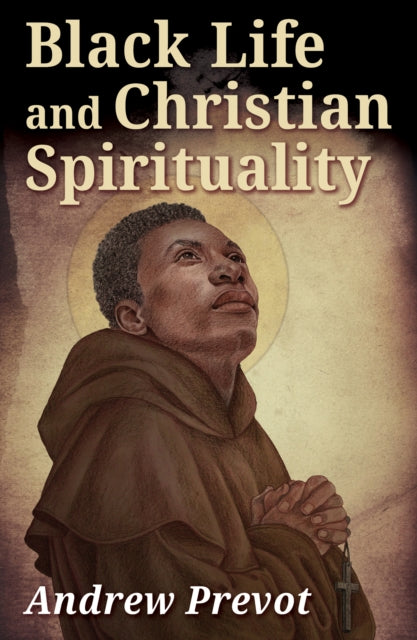 Black Life & Christian Spirituality By Prevot, Andrew