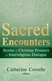 Sacred Encounters Stories Of Christian P By Cornille, Catherine