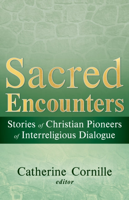 Sacred Encounters Stories Of Christian P By Cornille, Catherine