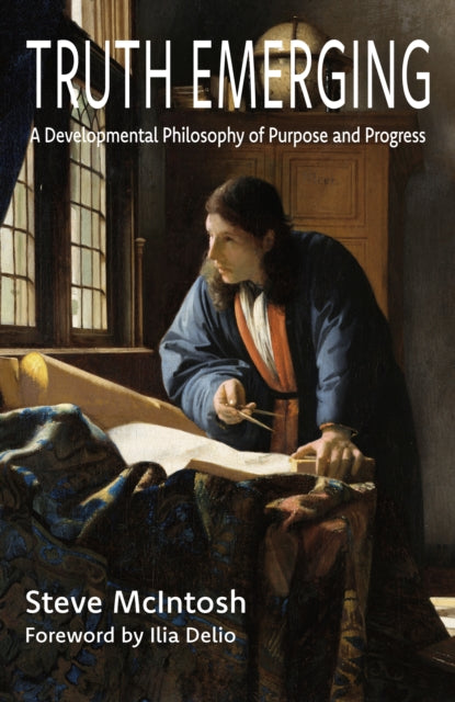 Truth Emerging A Developmental Philosoph By Mcintosh, Steve