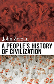 Peoples History Of Civilization By Zerzan, John