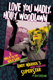 Love You Madly Holly Woodlawn By Copeland, Jeff