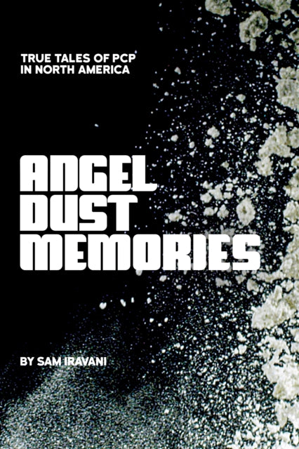 Angel Dust Memories By Iravani, Sam