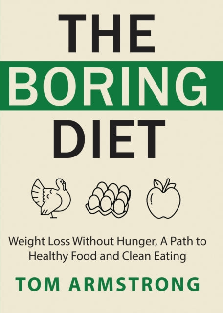 The Boring Diet: Weight Loss Without Hun