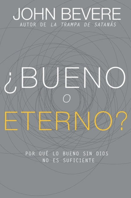 Bueno O Eterno : Por Qu  Lo Bueno Sin D