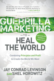Guerrilla Marketing To Heal The World: C
